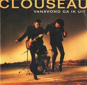 Clouseau - Vanavond Ga Ik Uit