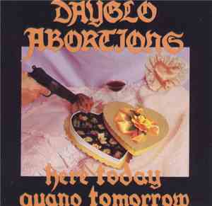 Dayglo Abortions - Here Today Guano Tomorrow
