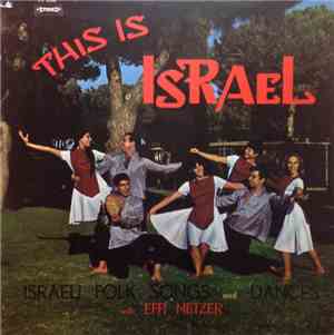 Effi Netzer, Beit Rothschild Singers And Band - This Is Israel (Israeli Folk Songs And Dances)
