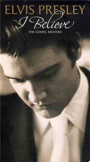 Elvis Presley - I Believe  -  The Gospel Masters