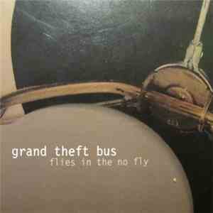 Grand Theft Bus - Flies In The No Fly