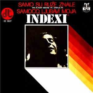 Indexi - Samo Su Ruže Znale / Samoćo, Ljubavi Moja