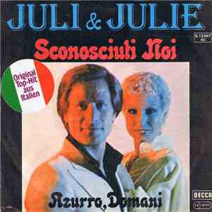 Juli & Julie - Sconosciuti Noi
