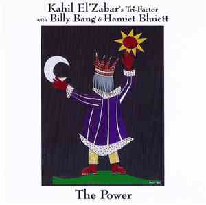 Kahil El'Zabar's Tri-Factor With Billy Bang & Hamiet Bluiett - The Power