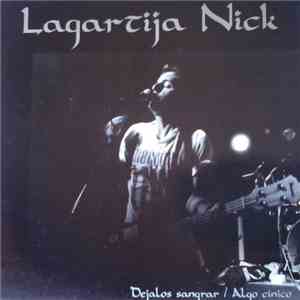 Lagartija Nick  - Déjalos Sangrar / Algo Cínico