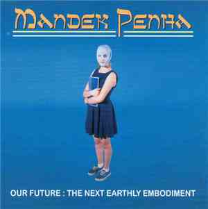 Mandek Penha - Our Future: The Next Earthly Embodiment