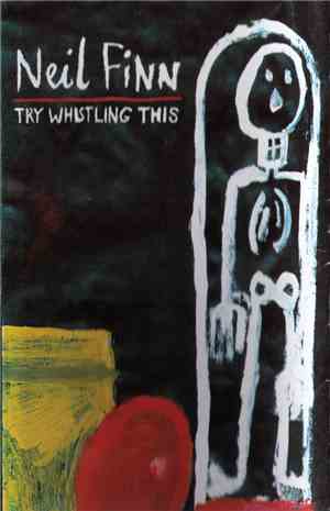 Neil Finn - Try Whistling This