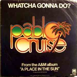 Pablo Cruise - Whatcha Gonna Do?