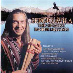 Sergio Avila - The Greatest Pan Pipe Melodies
