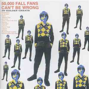 The Fall - 50,000 Fall Fans Can't Be Wrong (39 Golden Greats)
