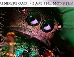 The Undertoad - I Am The Monster
