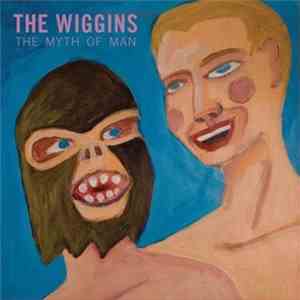 The Wiggins - The Myth Of Man