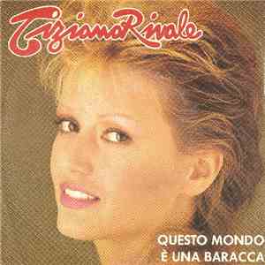 Tiziana Rivale - Questo Mondo E' Una Baracca