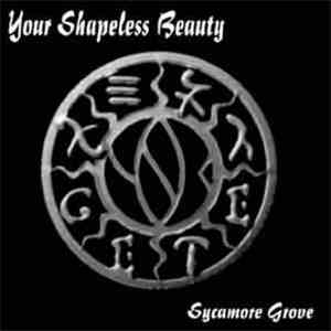 Your Shapeless Beauty - Sycamore Grove