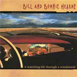 Bill And Bonnie Hearne - Watching Life Through A Windshield