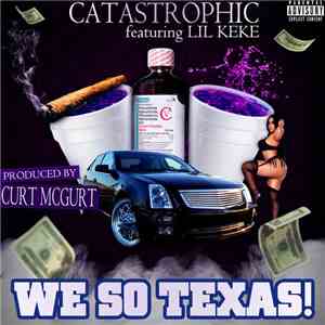 Catastrophic ft. Lil' Keke - We So Texas
