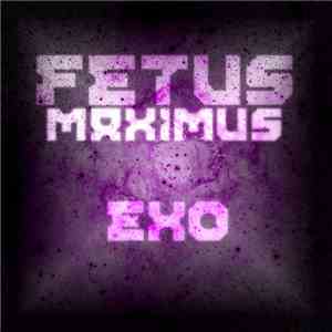 Fetus Maximus - Exo