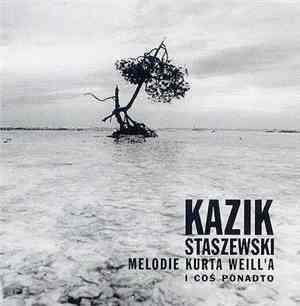 Kazik Staszewski - Melodie Kurta Weill'a I Coś Ponadto