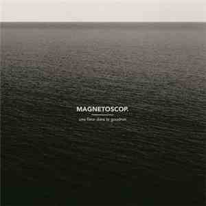Magnetoscop. - Une Fleur Dans Le Goudron