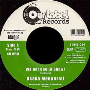 Osaka Monaurail - We Got One (A Show)