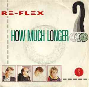 Re-Flex  - How Much Longer?