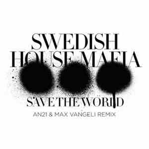 Swedish House Mafia - Save The World (AN21 & Max Vangeli Remix)