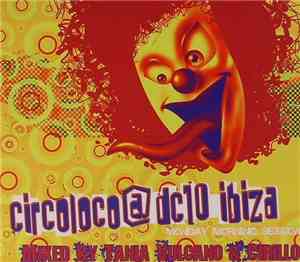 Tania Vulcano & Cirillo - Circoloco @ DC10 Ibiza