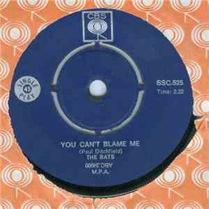 The Bats - You Can't Blame Me / All Of My Life