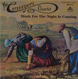 The Conveyors Quartet - Work For The Night Is Coming