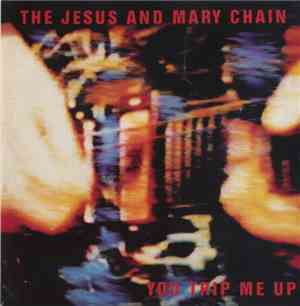 The Jesus And Mary Chain - You Trip Me Up