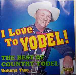 Various - I Love To Yodel! (The Best Of Country Yodel Volume Two)