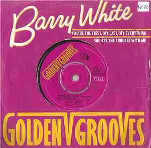 Barry White - You're The First, The Last, My Everything / You See The Troub ...