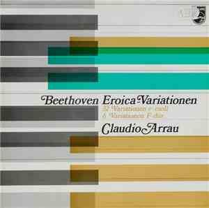 Beethoven, Claudio Arrau - Eroica Variationen (32 Variationen C-moll / 6 Va ...