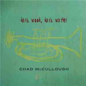 Chad McCullough - Dark Wood, Dark Water