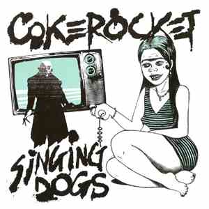 Cokerocket / Singing Dogs  - Cokerocket / Singing Dogs