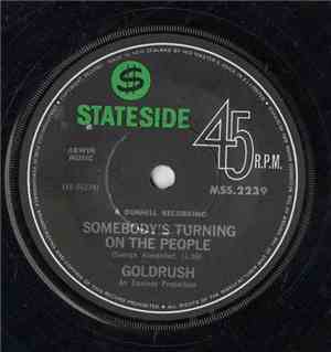 Goldrush  - Somebody's Turning On The People