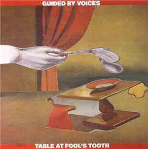 Guided By Voices - Table At Fool's Tooth