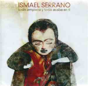 Ismael Serrano - Todo Empieza Y Todo Acaba En Ti