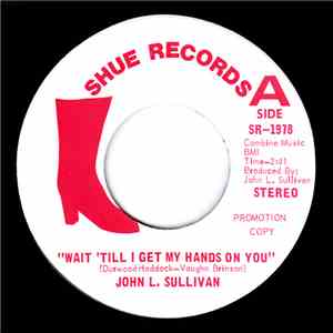 John L. Sullivan - Wait 'Till I Get My Hands On You / L.A. Memory Lane