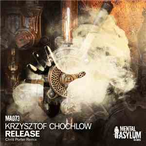 Krzysztof Chochlow - Release (Chris Porter Remix)