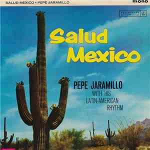 Pepe Jaramillo With His Latin American Rhythm - Salud Mexico