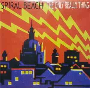 Spiral Beach - The Only Really Thing