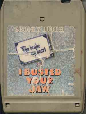 Spooky Tooth - You Broke My Heart So I Busted Your Jaw