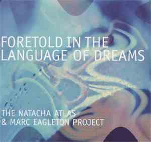 The Natacha Atlas & Marc Eagleton Project - Foretold In The Language Of Dre ...