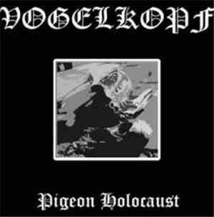 Vogelkopf - Pigeon Holocaust