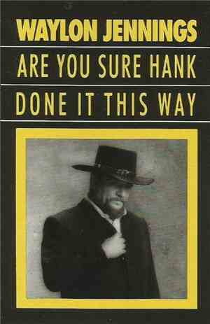 Waylon Jennings - Are You Sure Hank Done It This Way