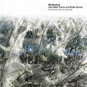 Bill Bruford With Ralph Towner And Eddie Gomez - If Summer Had Its Ghosts