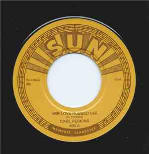 Carl Perkins, Sonny Burgess - Her Love Rubbed Off / The Prisoners Song