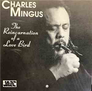Charles Mingus - The Reincarnation of a Love Bird