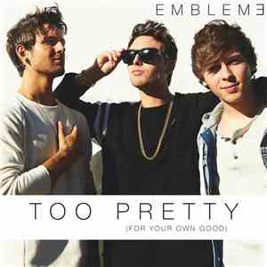 Emblem3 - Too Pretty (For Your Own Good)